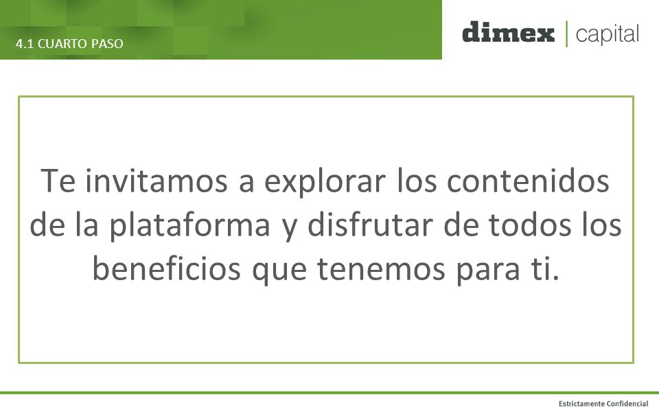 4.1 CUARTO PASO Te invitamos a explorar los contenidos de la plataforma y disfrutar de todos los beneficios que tenemos para ti.