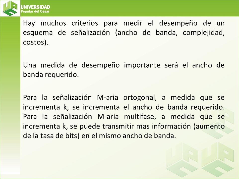 Hay muchos criterios para medir el desempeño de un esquema de señalización (ancho de banda, complejidad, costos).