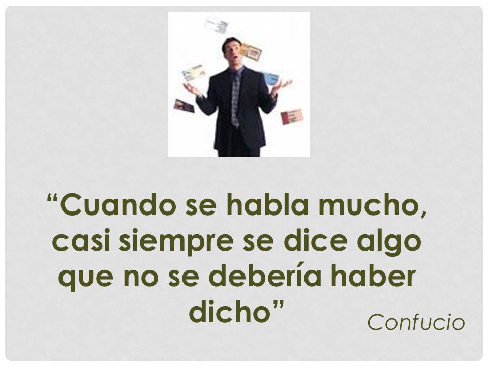 casi siempre se dice algo que no se debería haber dicho