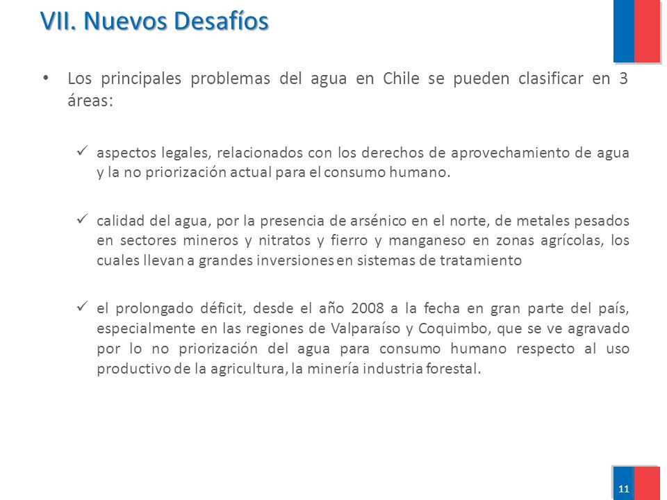 VII. Nuevos Desafíos Los principales problemas del agua en Chile se pueden clasificar en 3 áreas: