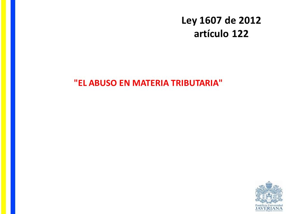 Ley 1607 de 2012 artículo 122 EL ABUSO EN MATERIA TRIBUTARIA