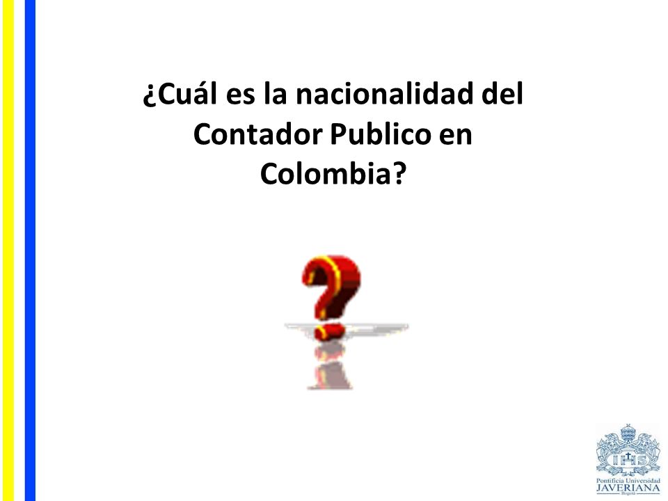 ¿Cuál es la nacionalidad del Contador Publico en Colombia