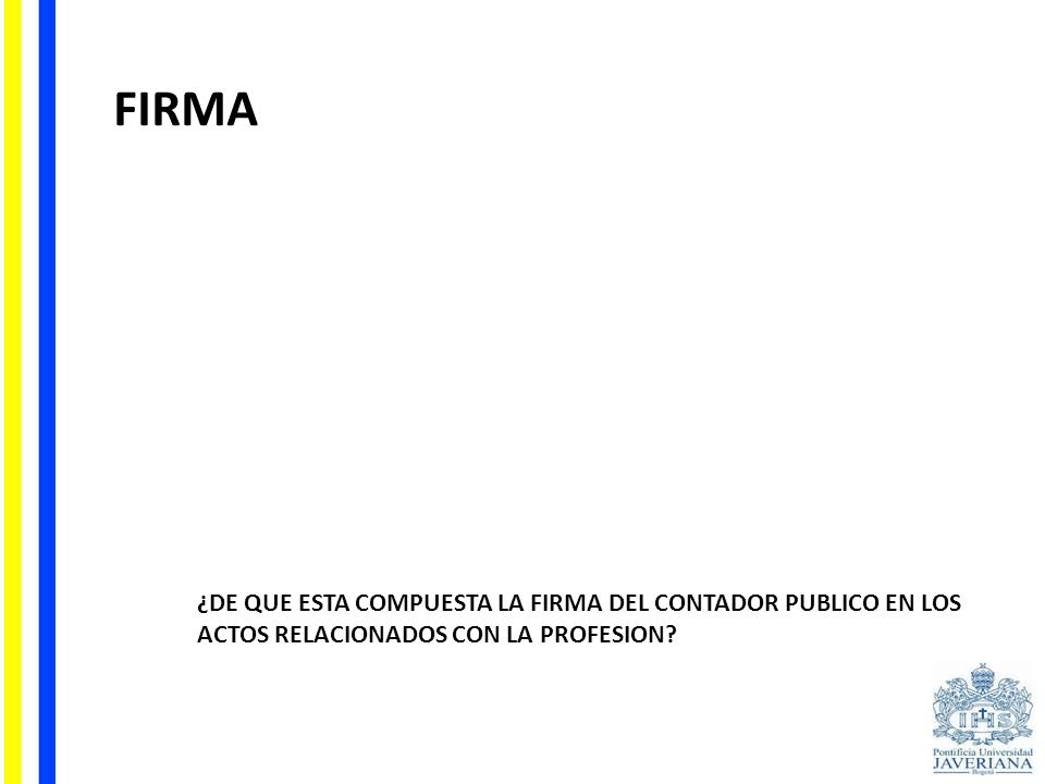 FIRMA ¿DE QUE ESTA COMPUESTA LA FIRMA DEL CONTADOR PUBLICO EN LOS ACTOS RELACIONADOS CON LA PROFESION