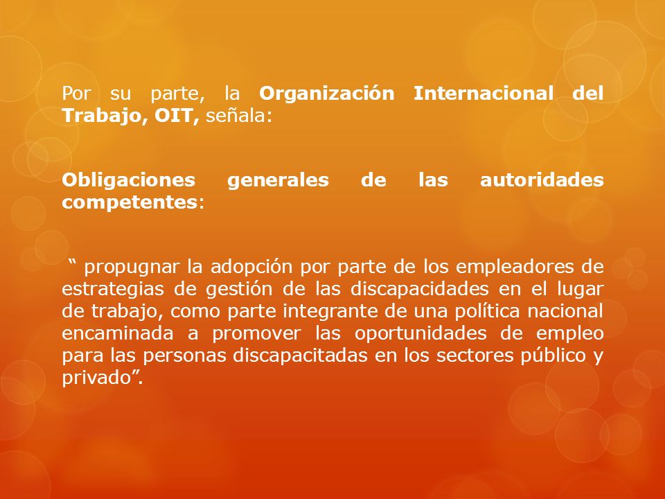 Por su parte, la Organización Internacional del Trabajo, OIT, señala: