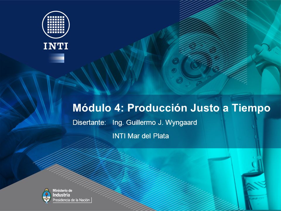 Módulo 4: Producción Justo a Tiempo Disertante: Ing. Guillermo J