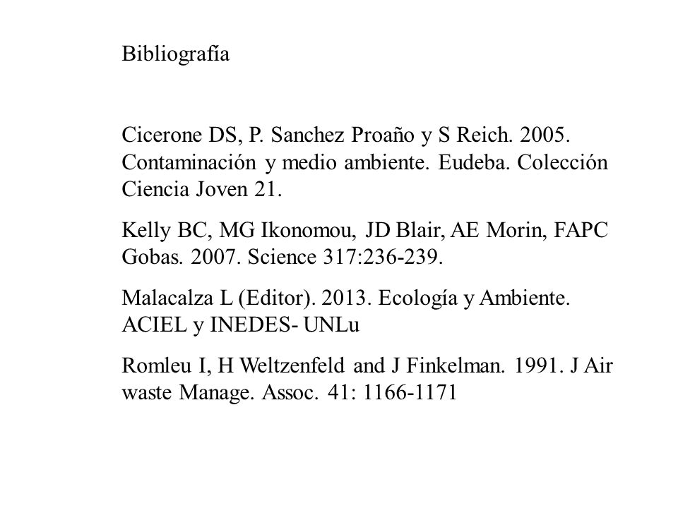 Bibliografía Cicerone DS, P. Sanchez Proaño y S Reich Contaminación y medio ambiente. Eudeba. Colección Ciencia Joven 21.