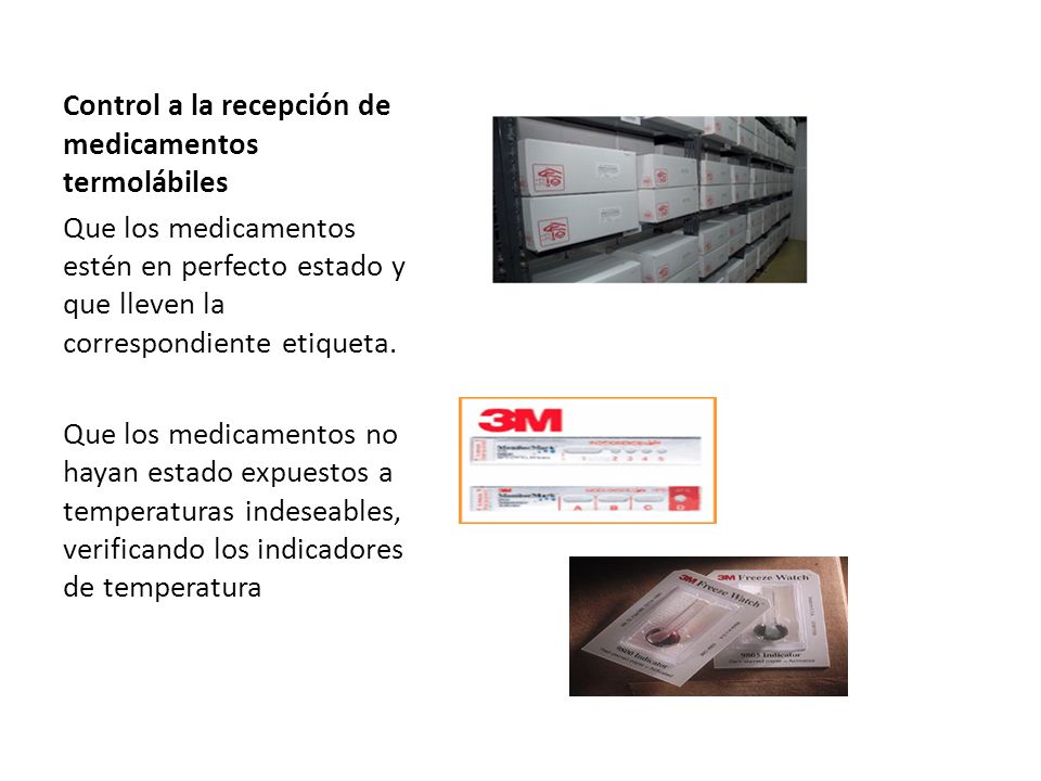 Control a la recepción de medicamentos termolábiles Que los medicamentos estén en perfecto estado y que lleven la correspondiente etiqueta.