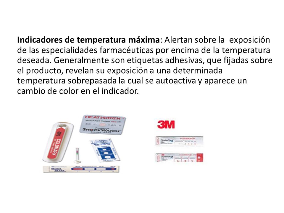 Indicadores de temperatura máxima: Alertan sobre la exposición de las especialidades farmacéuticas por encima de la temperatura deseada.