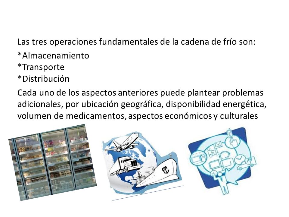Las tres operaciones fundamentales de la cadena de frío son: