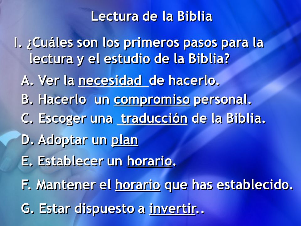 Lectura de la Biblia I. ¿Cuáles son los primeros pasos para la lectura y el estudio de la Biblia A. Ver la necesidad de hacerlo.