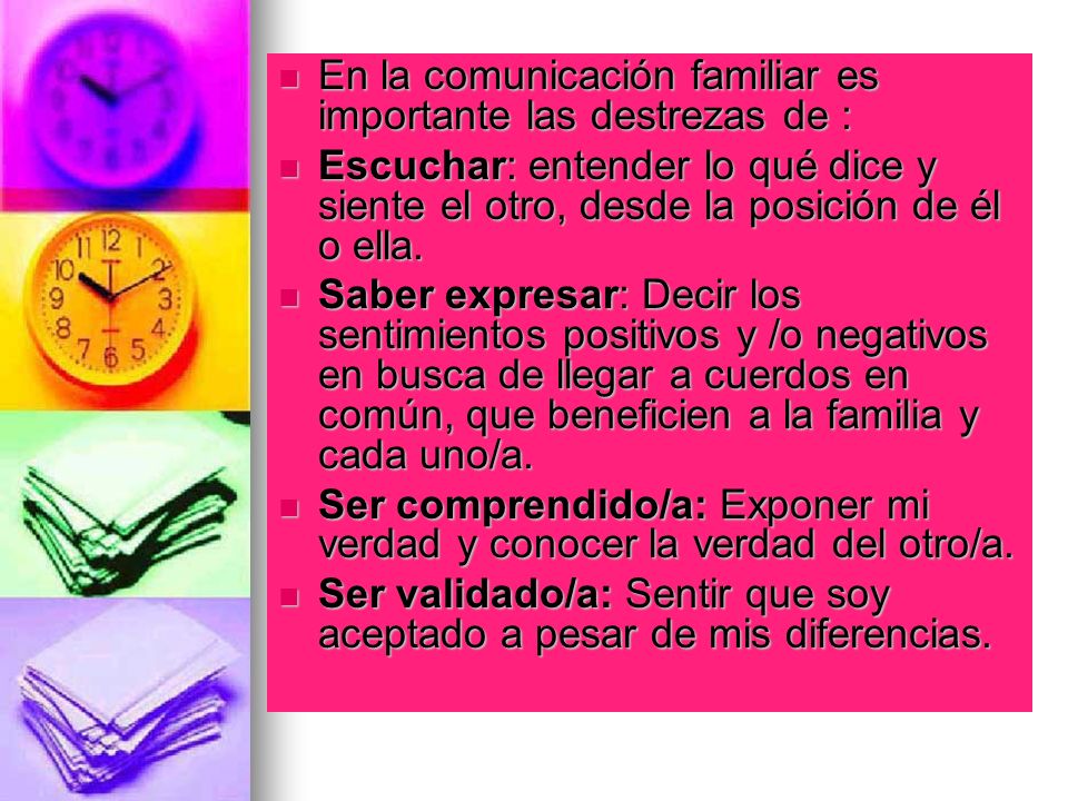 En la comunicación familiar es importante las destrezas de :