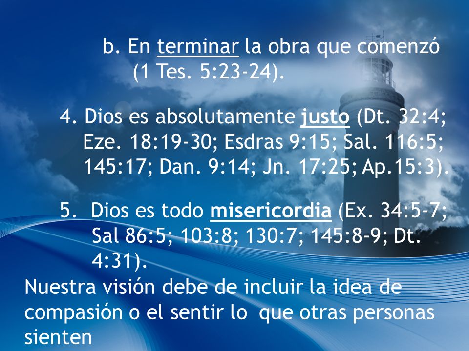 b. En terminar la obra que comenzó (1 Tes. 5:23-24).
