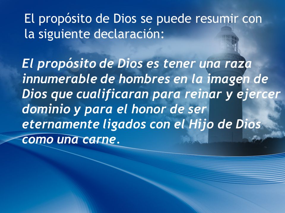 El propósito de Dios se puede resumir con la siguiente declaración: