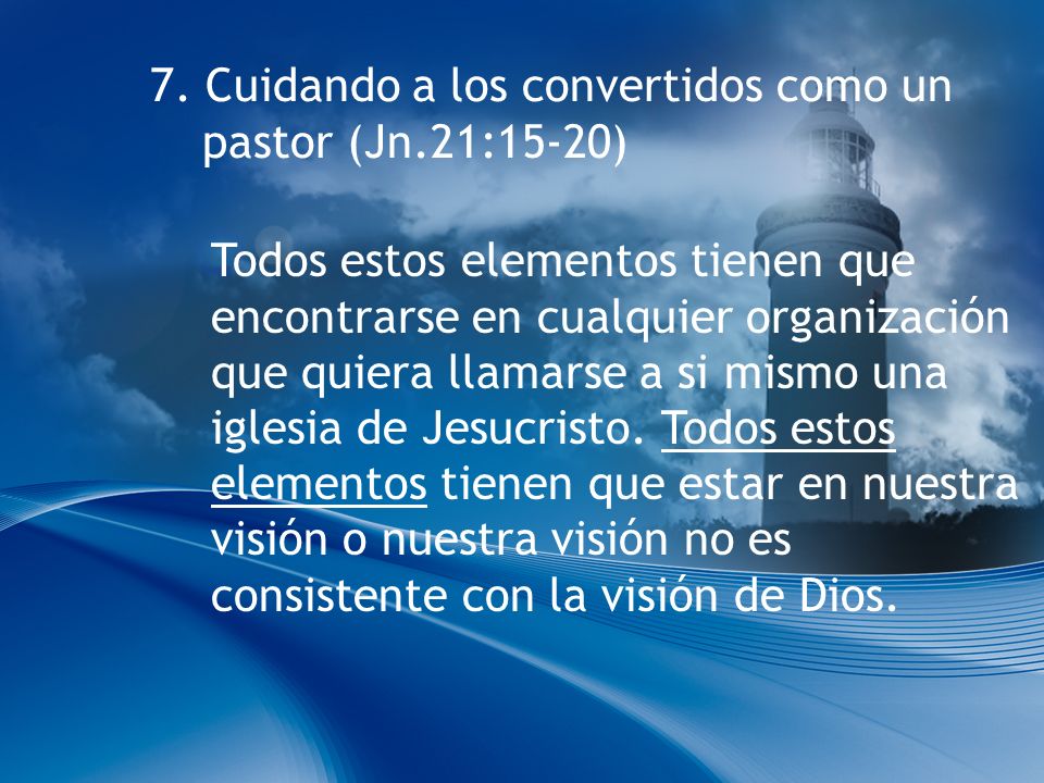 7. Cuidando a los convertidos como un pastor (Jn.21:15-20)