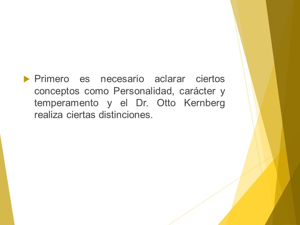 Primero es necesario aclarar ciertos conceptos como Personalidad, carácter y temperamento y el Dr.