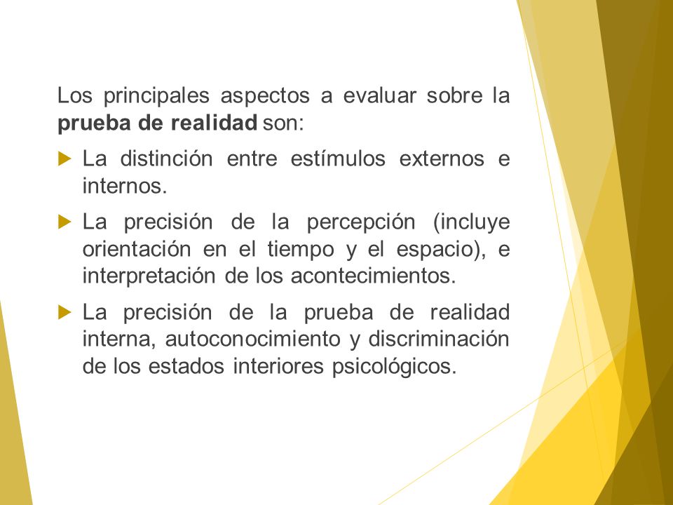 Los principales aspectos a evaluar sobre la prueba de realidad son: