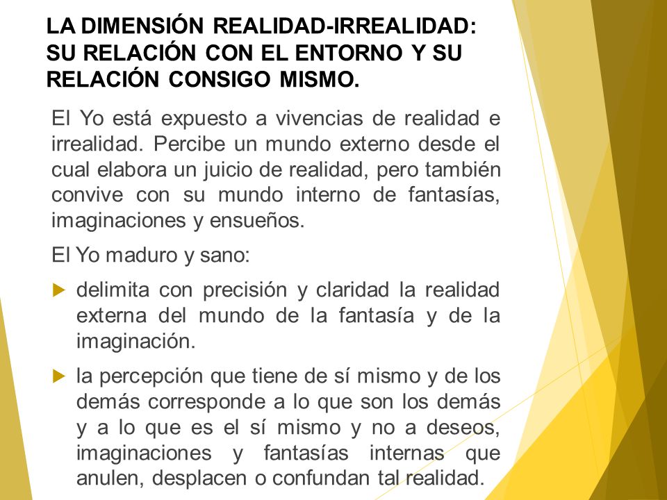 LA DIMENSIÓN REALIDAD-IRREALIDAD: SU RELACIÓN CON EL ENTORNO Y SU RELACIÓN CONSIGO MISMO.
