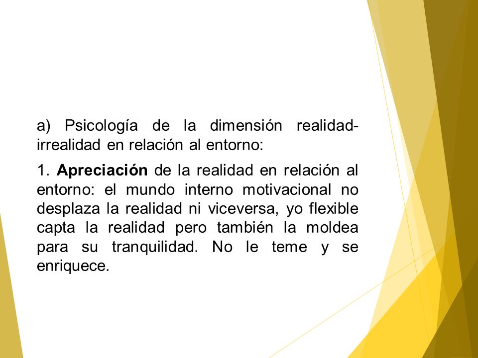 a) Psicología de la dimensión realidad- irrealidad en relación al entorno: 1.