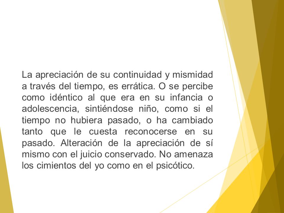 La apreciación de su continuidad y mismidad a través del tiempo, es errática.