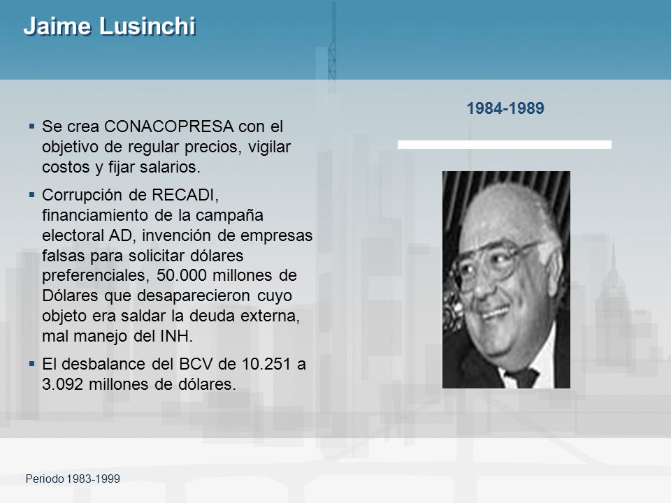 Jaime Lusinchi Se crea CONACOPRESA con el objetivo de regular precios, vigilar costos y fijar salarios.