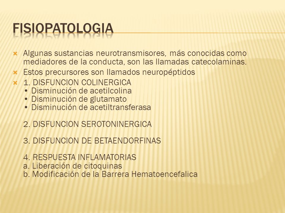 FISIOPATOLOGIA Algunas sustancias neurotransmisores, más conocidas como mediadores de la conducta, son las llamadas catecolaminas.