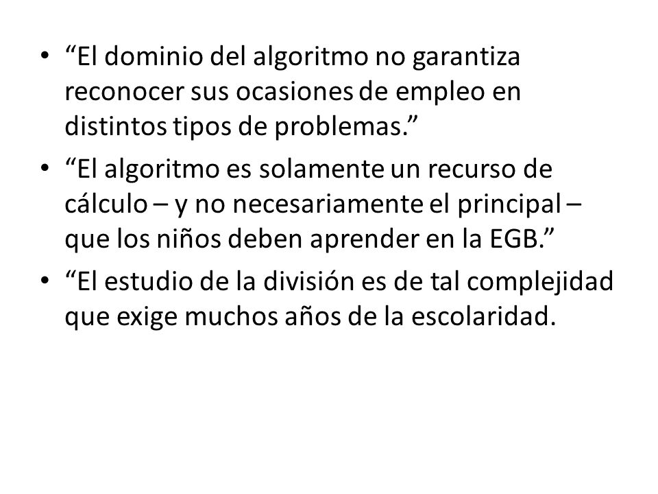 El dominio del algoritmo no garantiza reconocer sus ocasiones de empleo en distintos tipos de problemas.