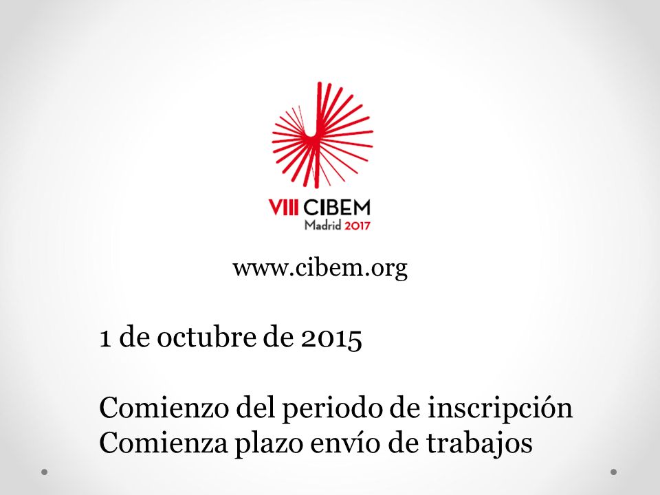 Comienzo del periodo de inscripción Comienza plazo envío de trabajos