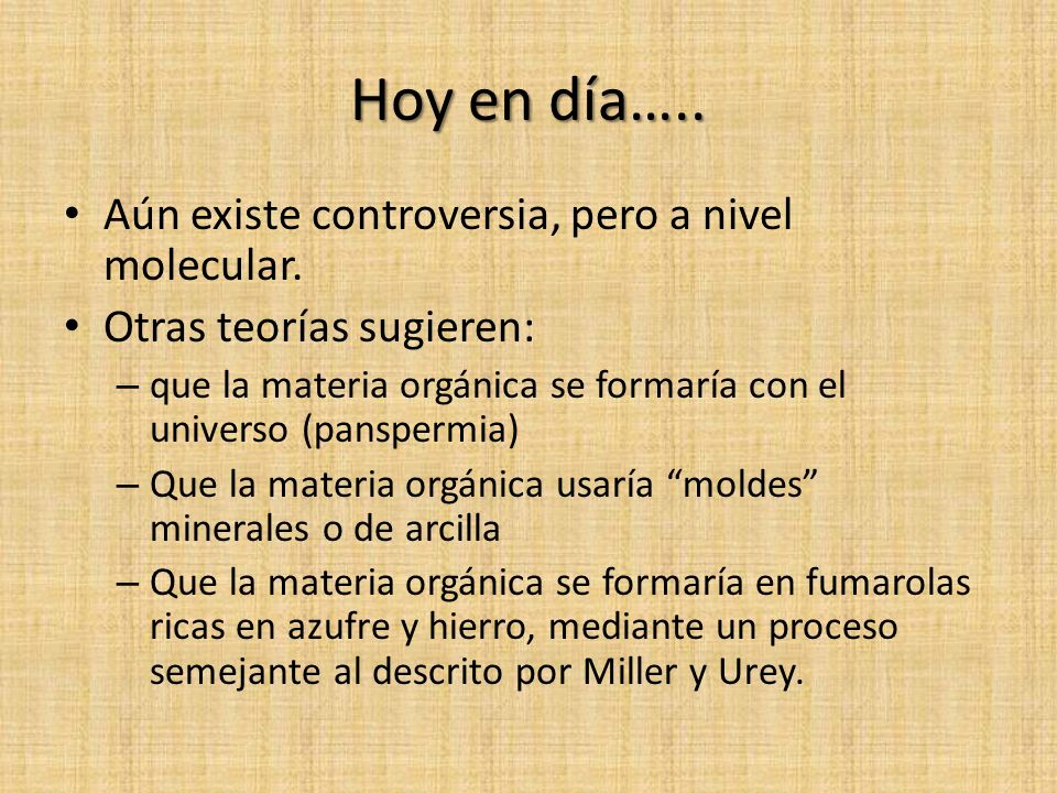 Hoy en día….. Aún existe controversia, pero a nivel molecular.