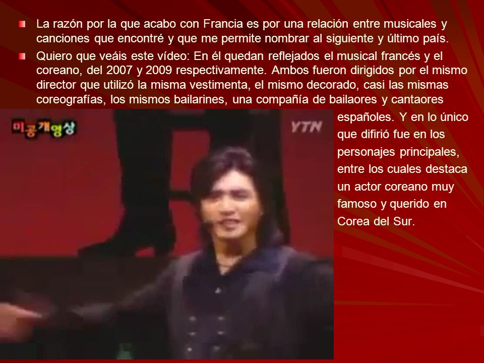 La razón por la que acabo con Francia es por una relación entre musicales y canciones que encontré y que me permite nombrar al siguiente y último país.