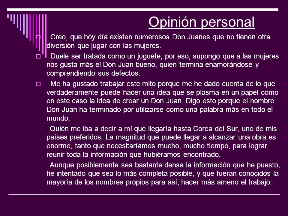 Opinión personal Creo, que hoy día existen numerosos Don Juanes que no tienen otra diversión que jugar con las mujeres.