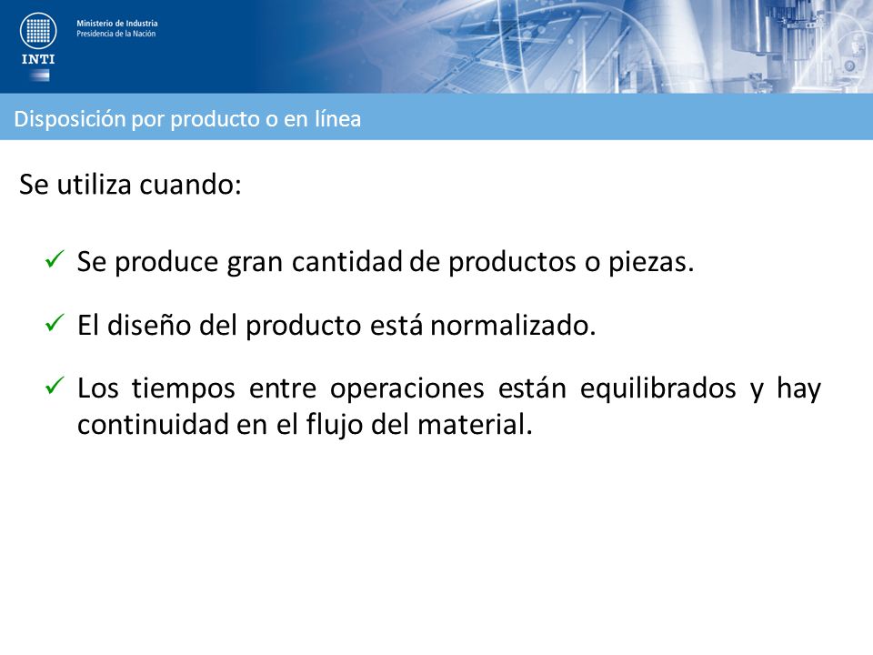 Se produce gran cantidad de productos o piezas.