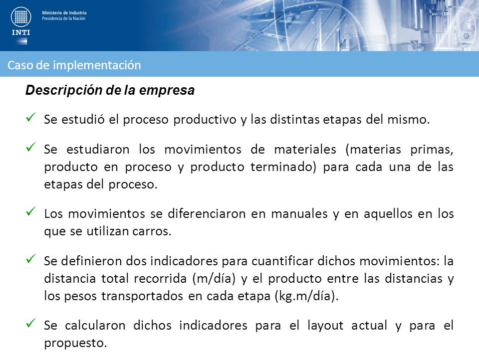Se estudió el proceso productivo y las distintas etapas del mismo.