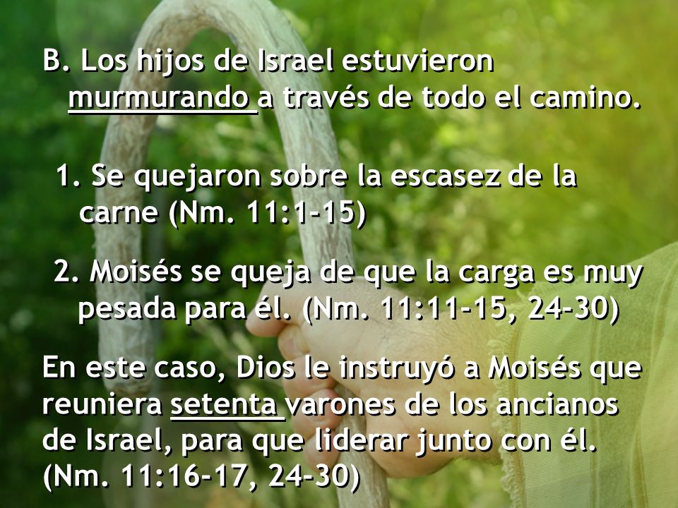 B. Los hijos de Israel estuvieron murmurando a través de todo el camino.