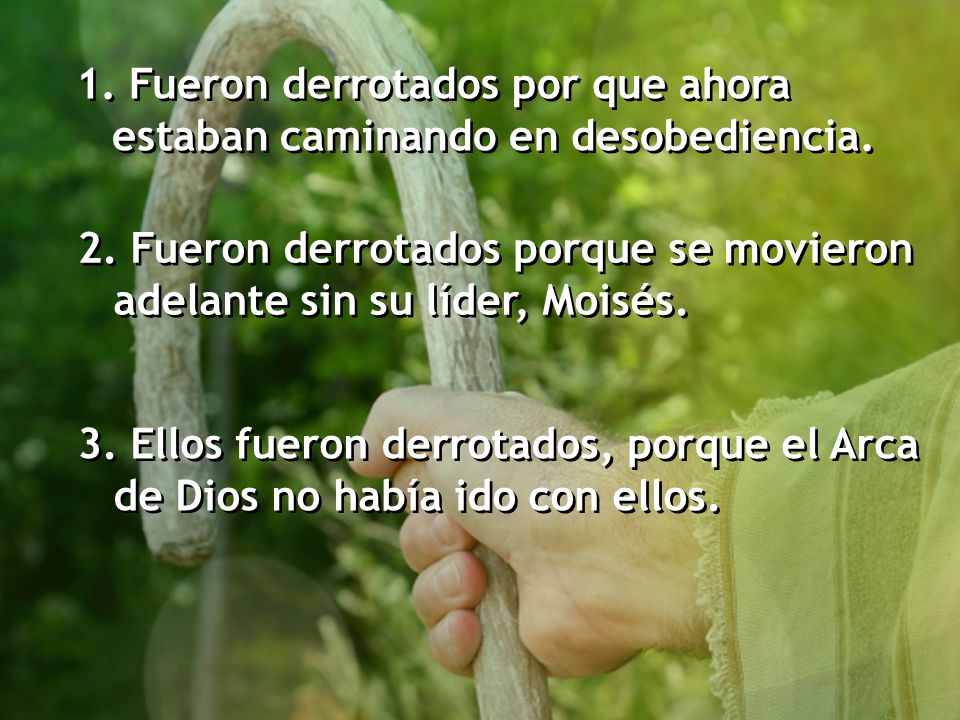 1. Fueron derrotados por que ahora estaban caminando en desobediencia.
