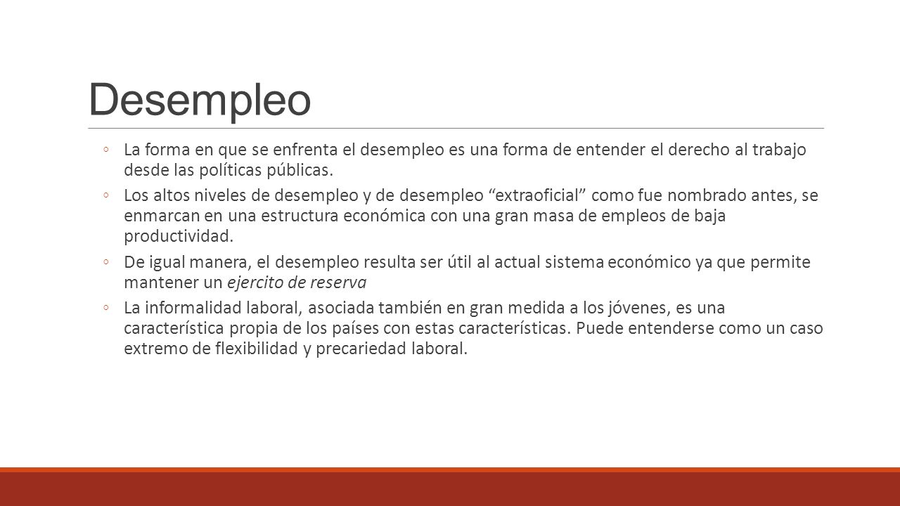 Desempleo La forma en que se enfrenta el desempleo es una forma de entender el derecho al trabajo desde las políticas públicas.