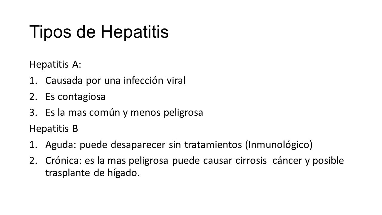 Tipos de Hepatitis Hepatitis A: Causada por una infección viral