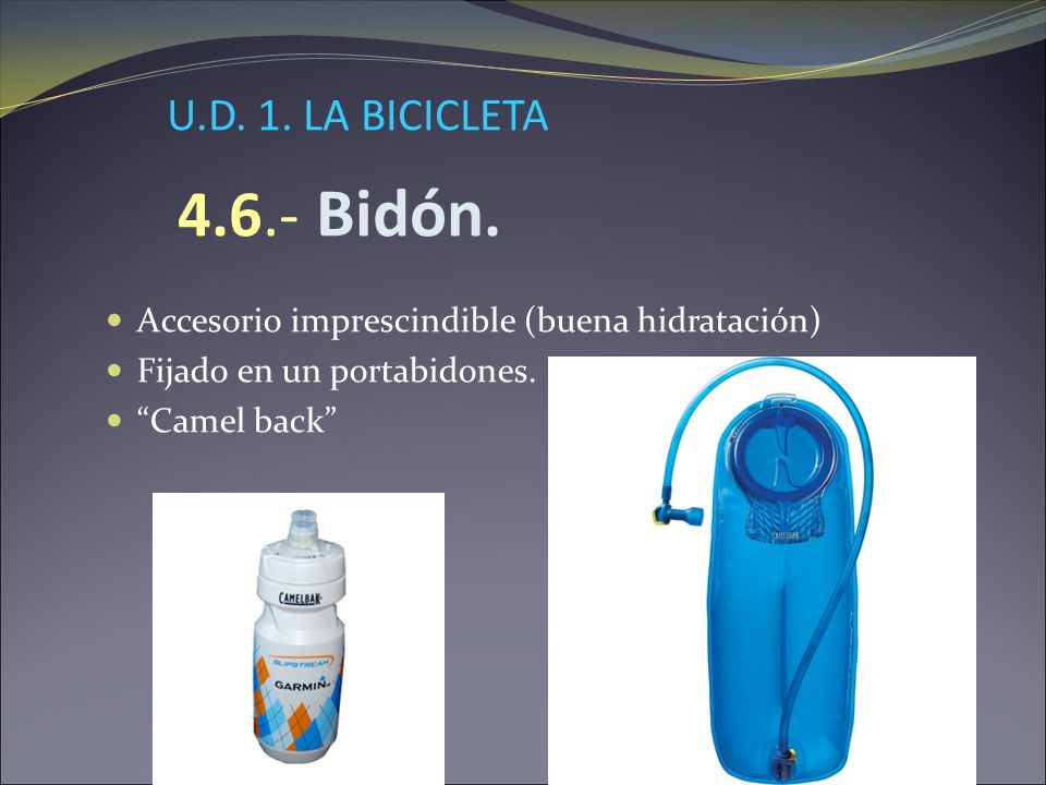U.D. 1. LA BICICLETA Bidón. Accesorio imprescindible (buena hidratación) Fijado en un portabidones.
