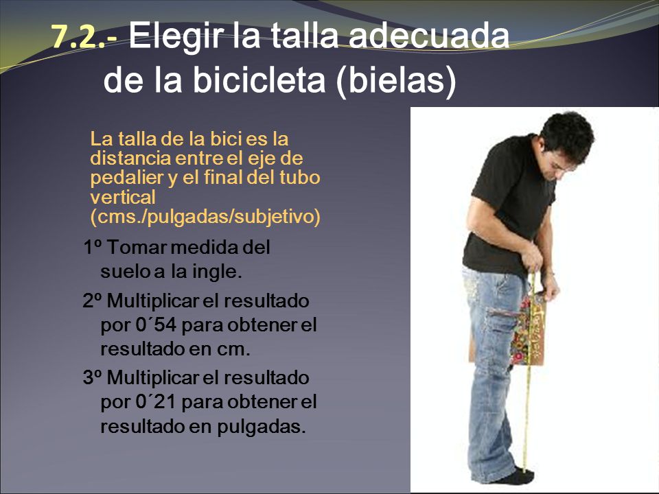 7.2.- Elegir la talla adecuada de la bicicleta (bielas)