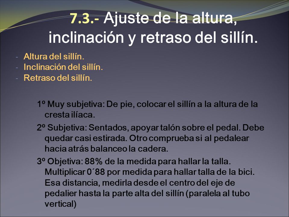 7.3.- Ajuste de la altura, inclinación y retraso del sillín.