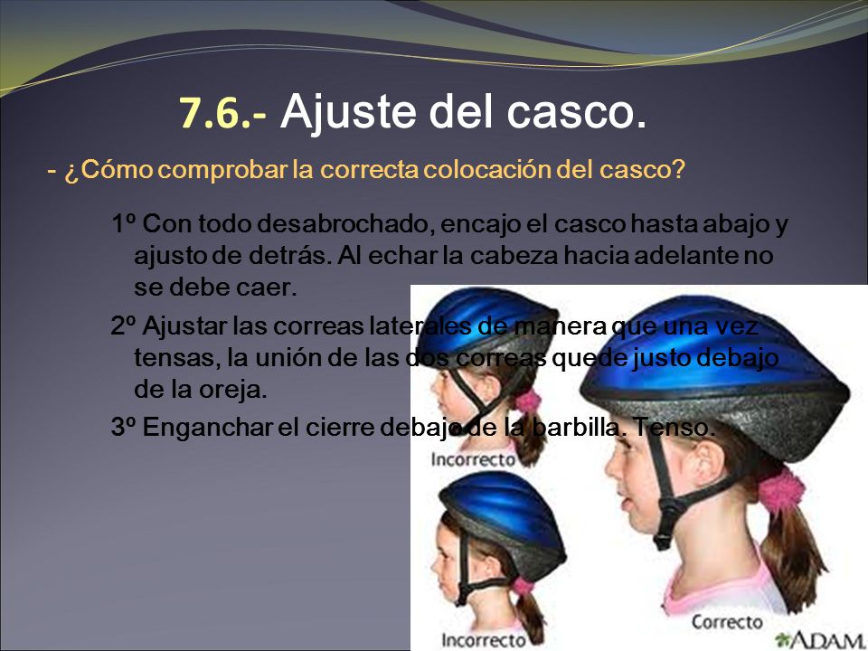 7.6.- Ajuste del casco. - ¿Cómo comprobar la correcta colocación del casco
