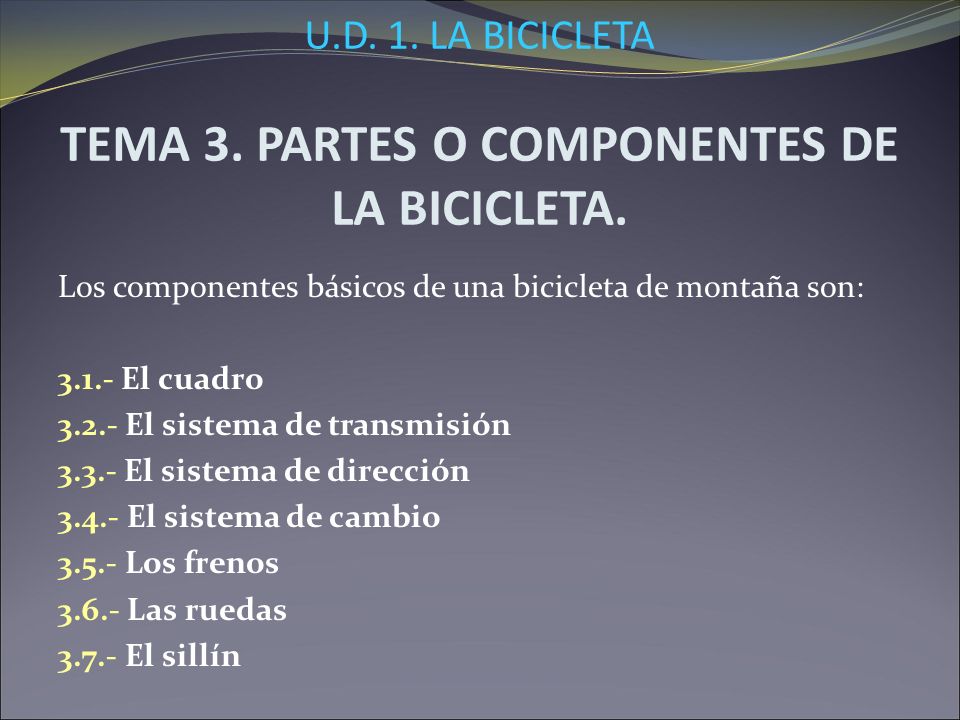 U.D. 1. LA BICICLETA TEMA 3. PARTES O COMPONENTES DE LA BICICLETA.