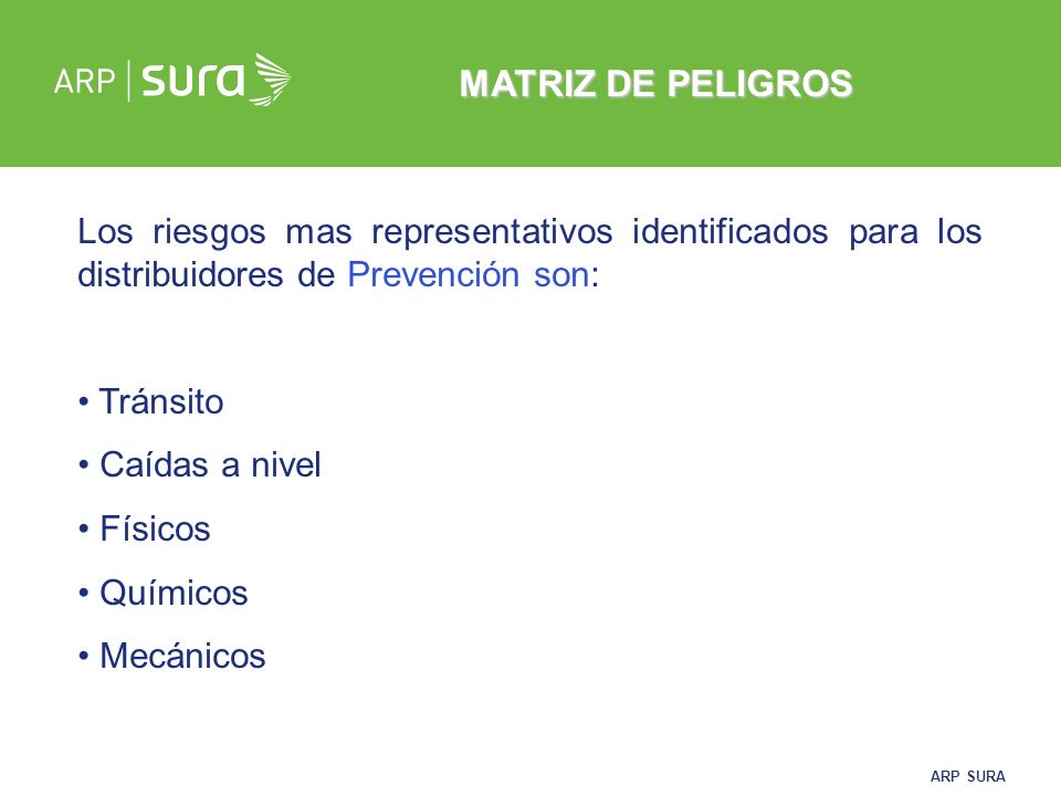 MATRIZ DE PELIGROS Los riesgos mas representativos identificados para los distribuidores de Prevención son: