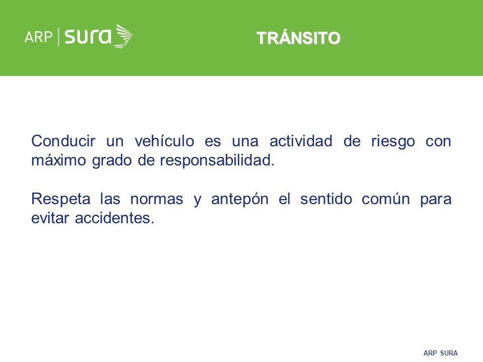 TRÁNSITO Conducir un vehículo es una actividad de riesgo con máximo grado de responsabilidad.