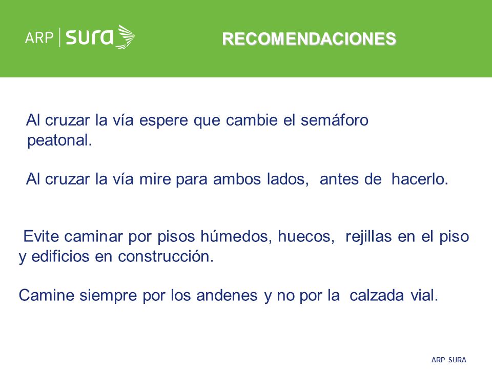 RECOMENDACIONES Al cruzar la vía espere que cambie el semáforo