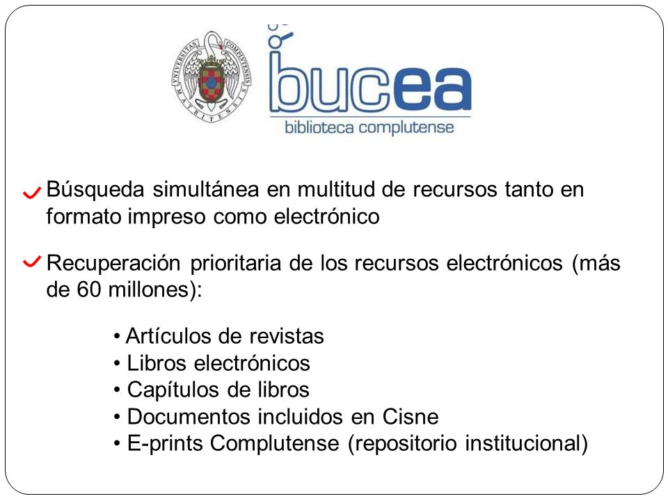 Búsqueda simultánea en multitud de recursos tanto en formato impreso como electrónico