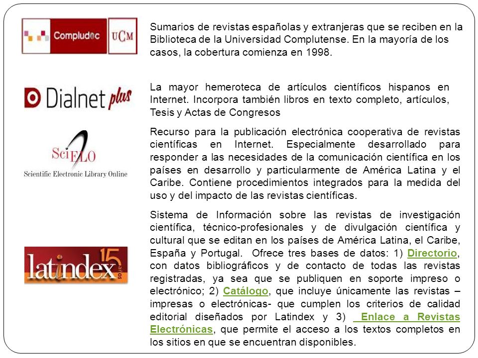 Sumarios de revistas españolas y extranjeras que se reciben en la Biblioteca de la Universidad Complutense. En la mayoría de los casos, la cobertura comienza en 1998.