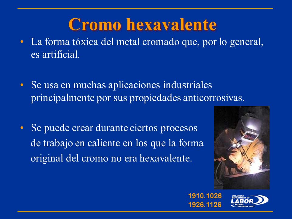 Cromo hexavalente La forma tóxica del metal cromado que, por lo general, es artificial.