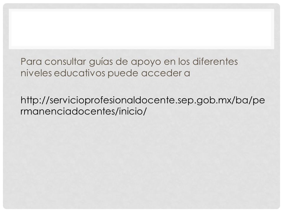 Para consultar guías de apoyo en los diferentes niveles educativos puede acceder a