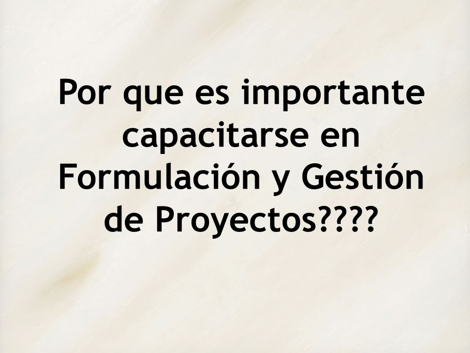 Por que es importante capacitarse en Formulación y Gestión de Proyectos