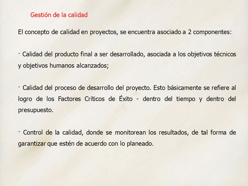 Gestión de la calidad El concepto de calidad en proyectos, se encuentra asociado a 2 componentes: